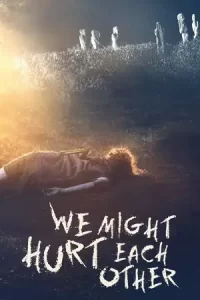 We Might Hurt Each Other (2022)